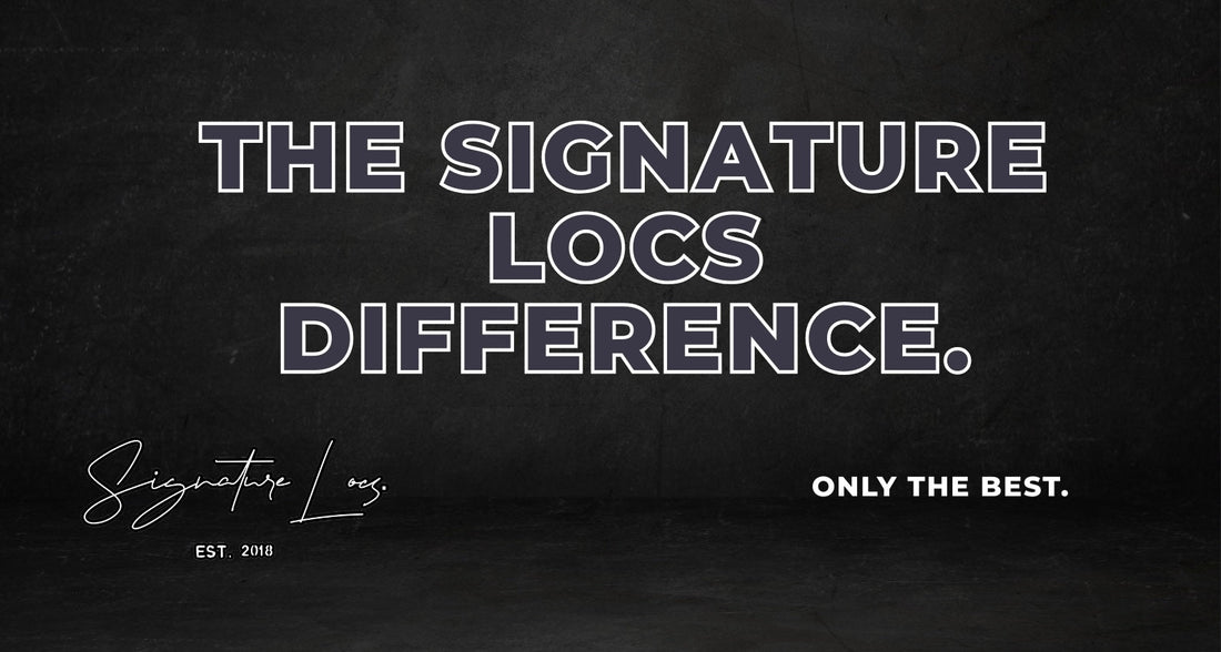 The Signature Locs Difference.
